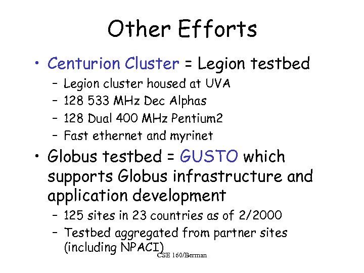  Other Efforts • Centurion Cluster = Legion testbed – – Legion cluster housed