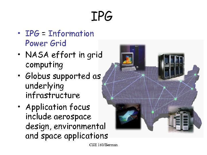 IPG • IPG = Information Power Grid • NASA effort in grid computing •
