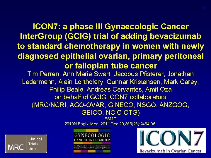 27 ICON 7: a phase III Gynaecologic Cancer Inter. Group (GCIG) trial of adding