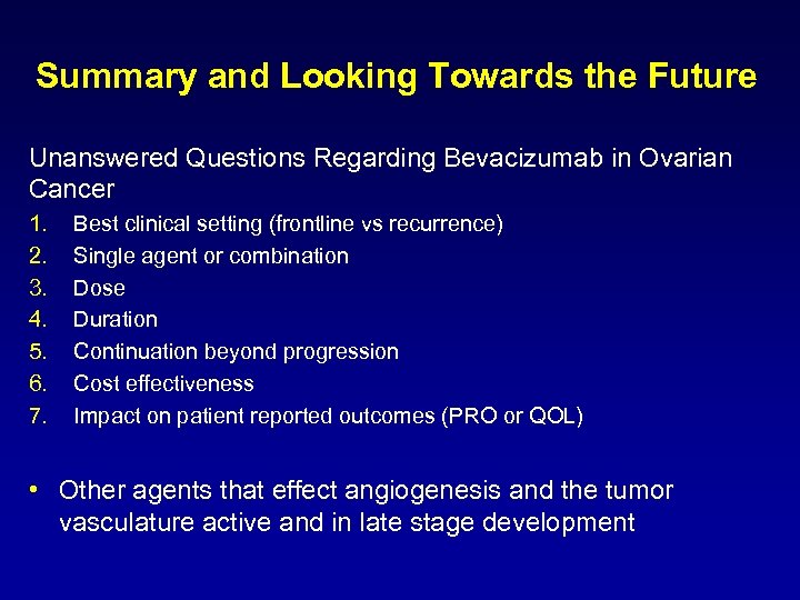 Summary and Looking Towards the Future Unanswered Questions Regarding Bevacizumab in Ovarian Cancer 1.