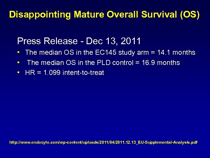 Disappointing Mature Overall Survival (OS) Press Release - Dec 13, 2011 • The median