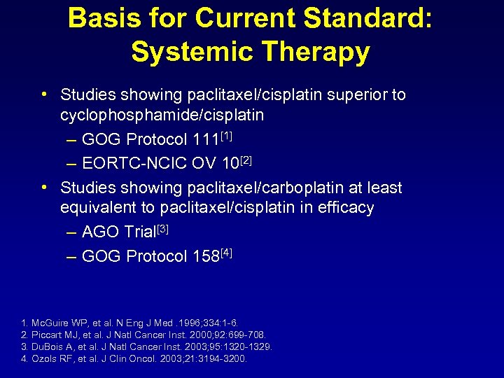 Basis for Current Standard: Systemic Therapy • Studies showing paclitaxel/cisplatin superior to cyclophosphamide/cisplatin –