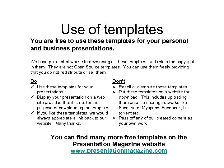 Use of templates You are free to use these templates for your personal and