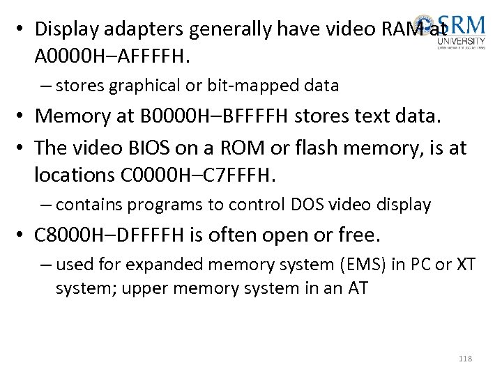  • Display adapters generally have video RAM at A 0000 H–AFFFFH. – stores