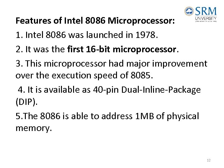 Features of Intel 8086 Microprocessor: 1. Intel 8086 was launched in 1978. 2. It