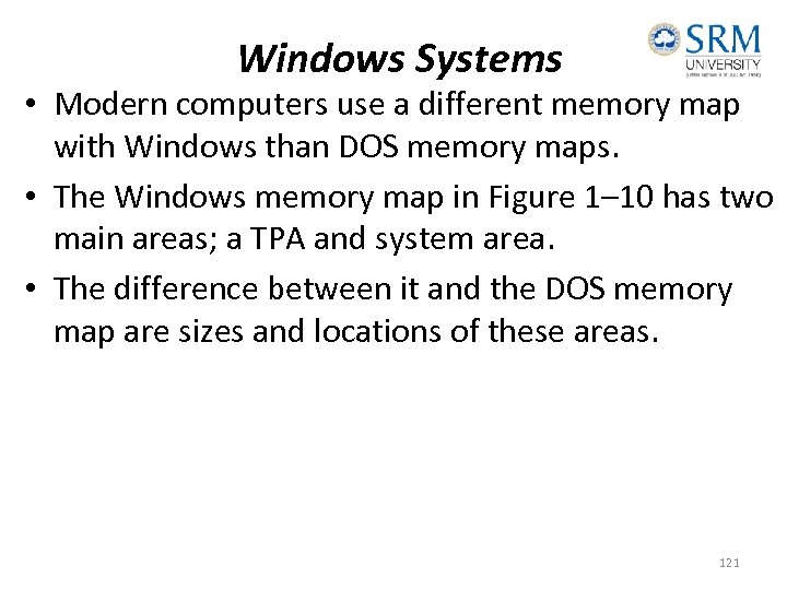 Windows Systems • Modern computers use a different memory map with Windows than DOS