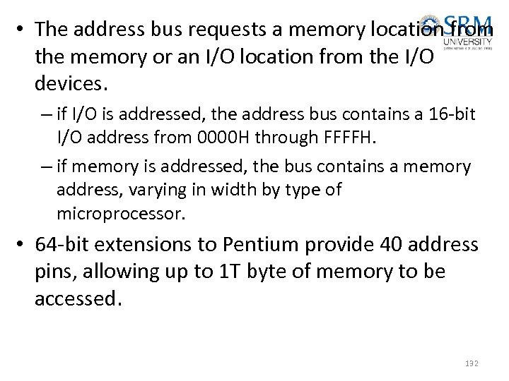  • The address bus requests a memory location from the memory or an