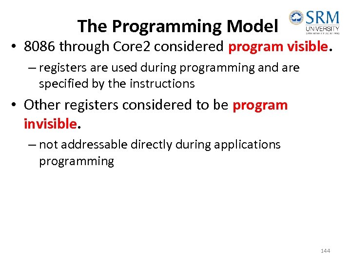 The Programming Model • 8086 through Core 2 considered program visible. – registers are