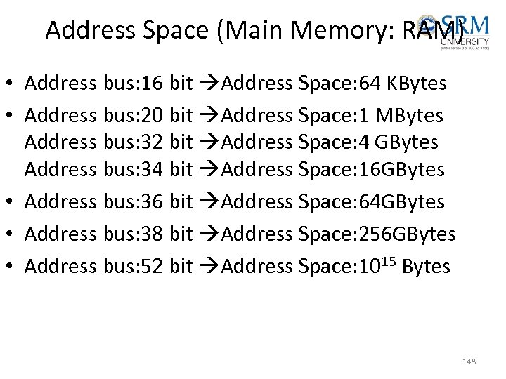 Address Space (Main Memory: RAM) • Address bus: 16 bit Address Space: 64 KBytes