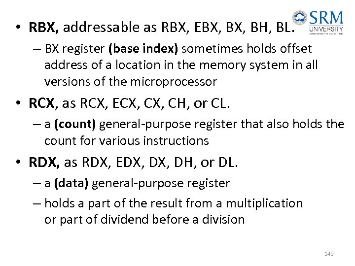  • RBX, addressable as RBX, EBX, BH, BL. – BX register (base index)