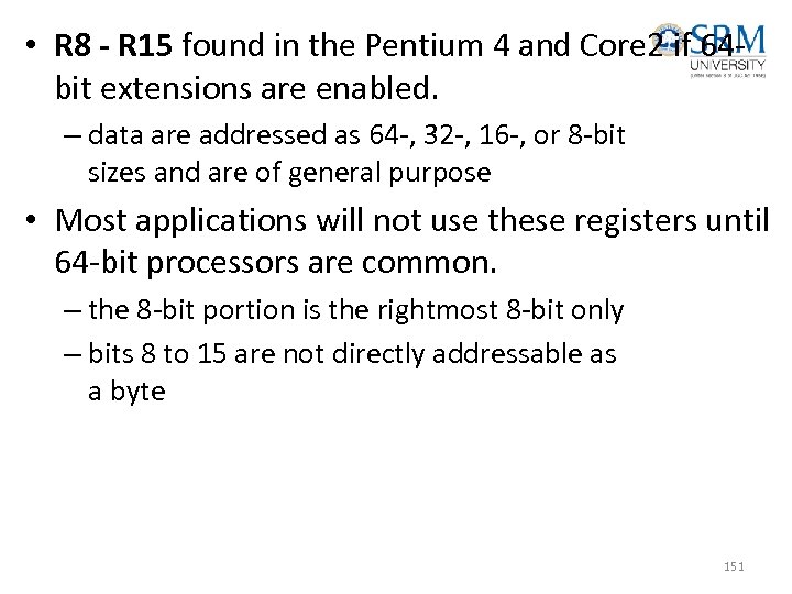  • R 8 - R 15 found in the Pentium 4 and Core