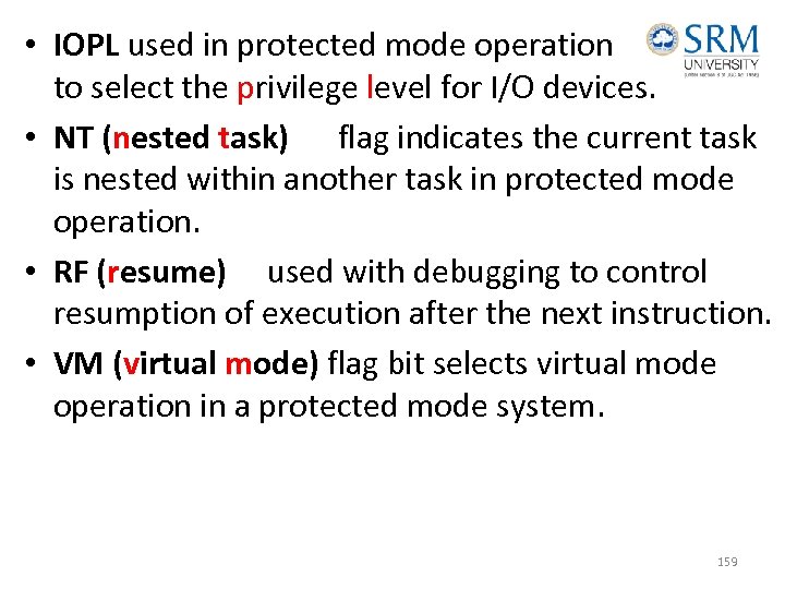  • IOPL used in protected mode operation to select the privilege level for