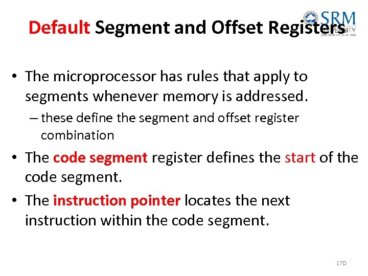 Default Segment and Offset Registers • The microprocessor has rules that apply to segments