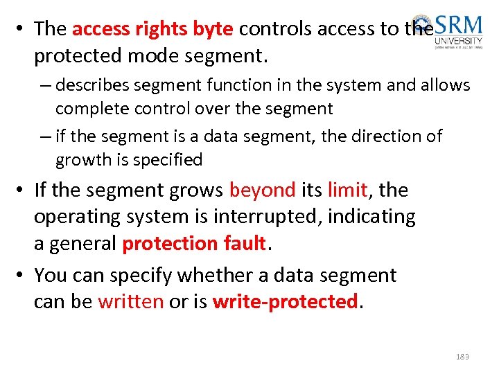  • The access rights byte controls access to the protected mode segment. –