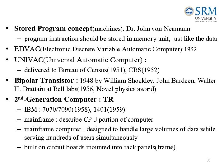  • Stored Program concept(machines): Dr. John von Neumann – program instruction should be