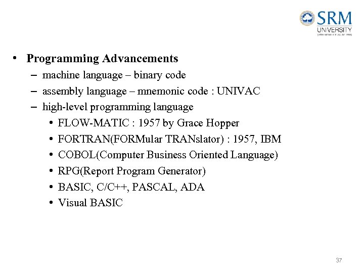  • Programming Advancements – machine language – binary code – assembly language –