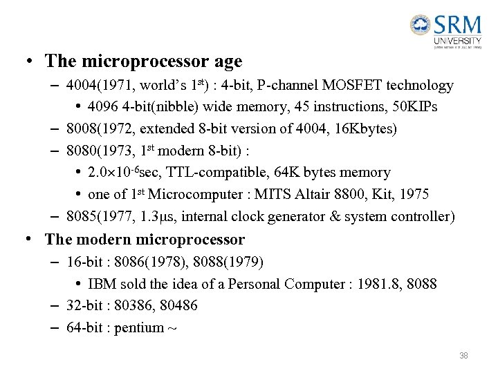  • The microprocessor age – 4004(1971, world’s 1 st) : 4 -bit, P-channel