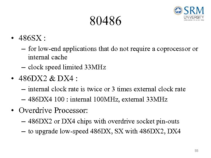 80486 • 486 SX : – for low-end applications that do not require a