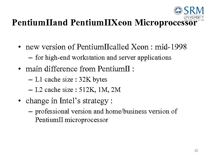 PentiumⅡand PentiumⅡXeon Microprocessor • new version of PentiumⅡcalled Xeon : mid-1998 – for high-end