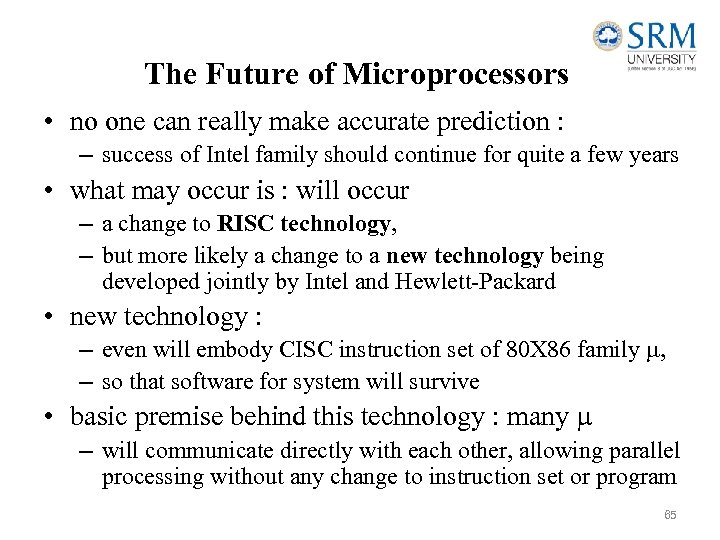 The Future of Microprocessors • no one can really make accurate prediction : –