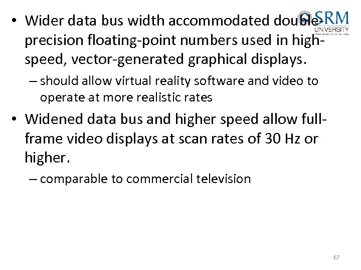  • Wider data bus width accommodated doubleprecision floating-point numbers used in highspeed, vector-generated