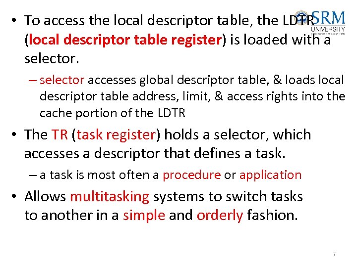  • To access the local descriptor table, the LDTR (local descriptor table register)