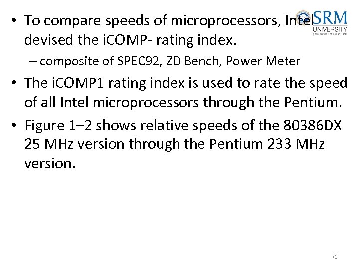  • To compare speeds of microprocessors, Intel devised the i. COMP- rating index.