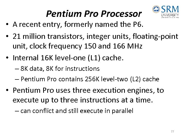 Pentium Processor • A recent entry, formerly named the P 6. • 21 million