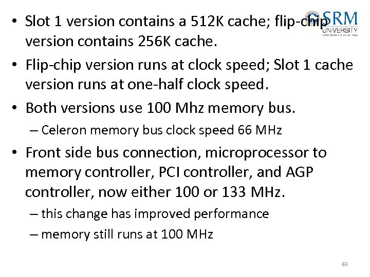  • Slot 1 version contains a 512 K cache; flip-chip version contains 256