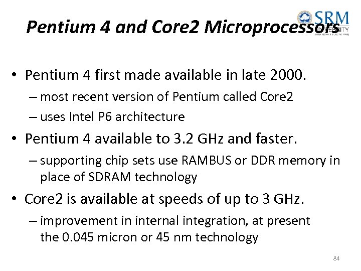 Pentium 4 and Core 2 Microprocessors • Pentium 4 first made available in late