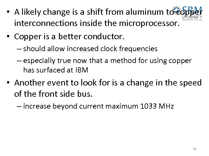  • A likely change is a shift from aluminum to copper interconnections inside