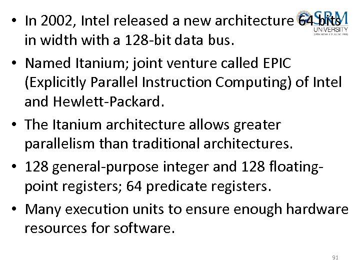  • In 2002, Intel released a new architecture 64 bits in width with