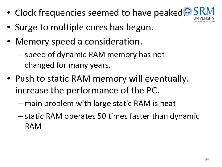  • Clock frequencies seemed to have peaked. • Surge to multiple cores has