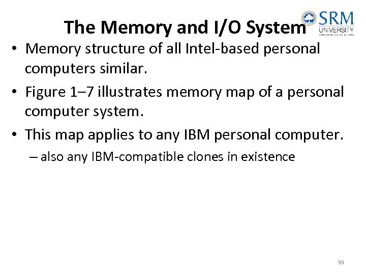 The Memory and I/O System • Memory structure of all Intel-based personal computers similar.