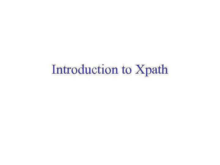 Introduction to Xpath 