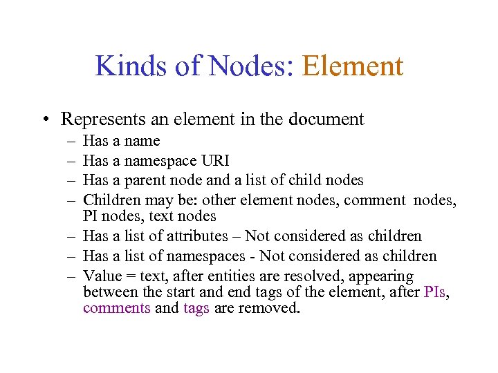 Kinds of Nodes: Element • Represents an element in the document – – Has