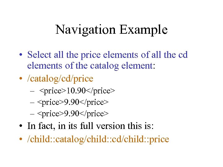 Navigation Example • Select all the price elements of all the cd elements of