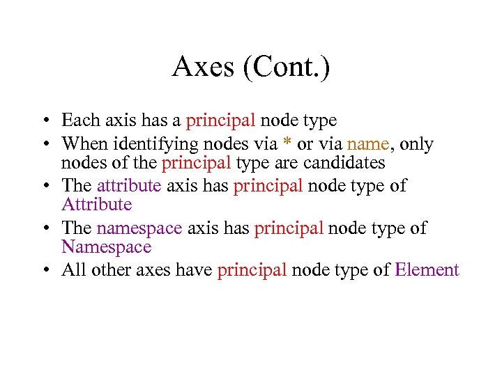 Axes (Cont. ) • Each axis has a principal node type • When identifying