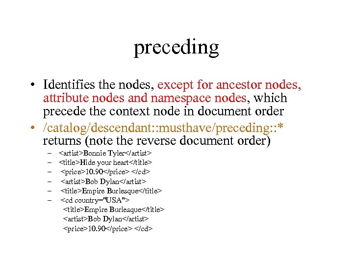 preceding • Identifies the nodes, except for ancestor nodes, attribute nodes and namespace nodes,