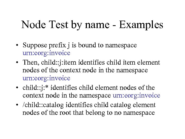 Node Test by name - Examples • Suppose prefix j is bound to namespace