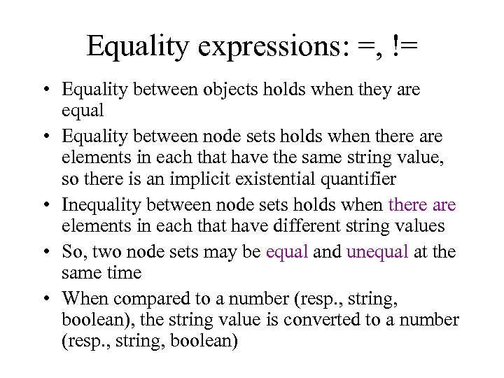 Equality expressions: =, != • Equality between objects holds when they are equal •