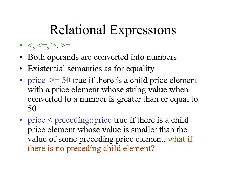 Relational Expressions • • <, <=, >, >= Both operands are converted into numbers