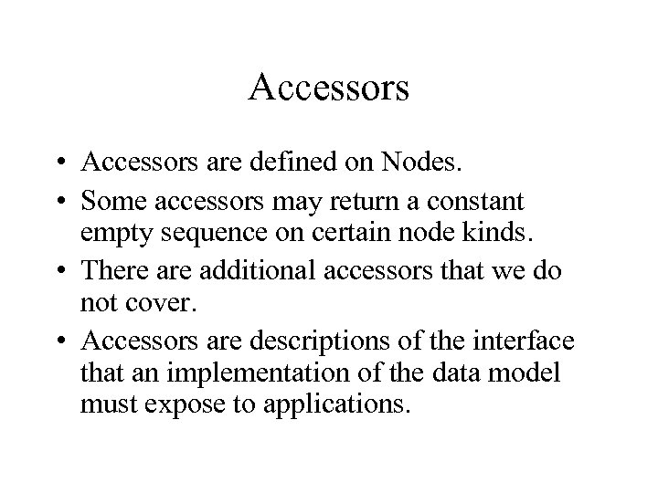 Accessors • Accessors are defined on Nodes. • Some accessors may return a constant