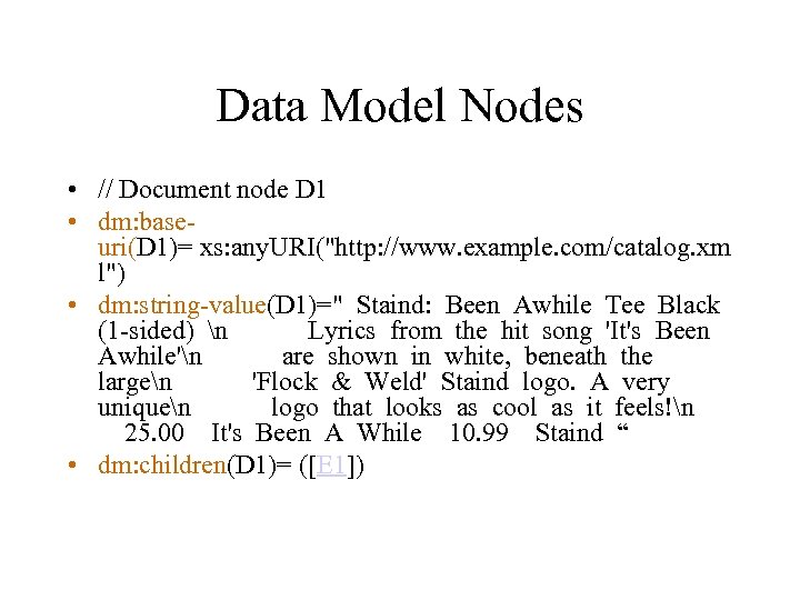 Data Model Nodes • // Document node D 1 • dm: baseuri(D 1)= xs: