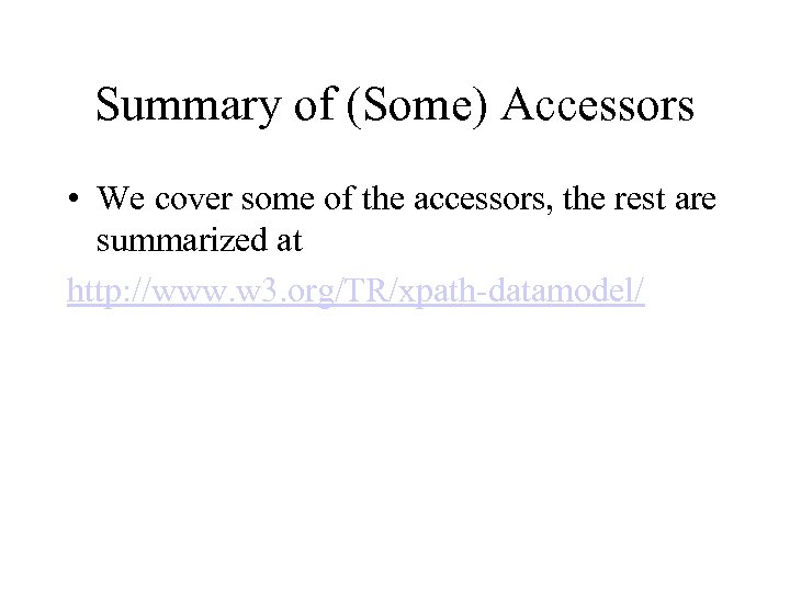 Summary of (Some) Accessors • We cover some of the accessors, the rest are