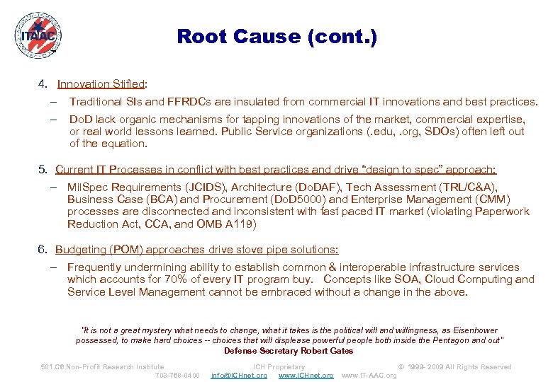 Root Cause (cont. ) ™ 4. Innovation Stifled: – Traditional SIs and FFRDCs are