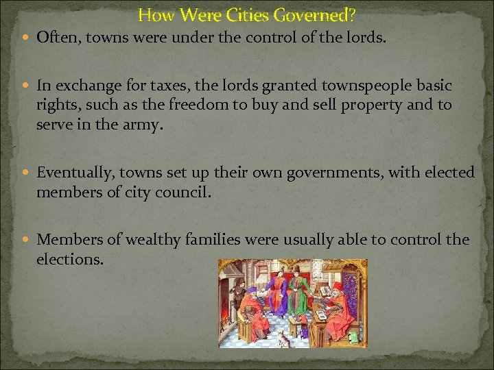 How Were Cities Governed? Often, towns were under the control of the lords. In