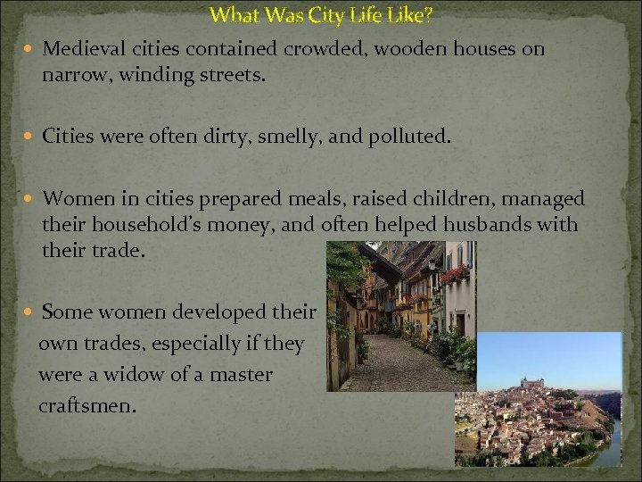 What Was City Life Like? Medieval cities contained crowded, wooden houses on narrow, winding