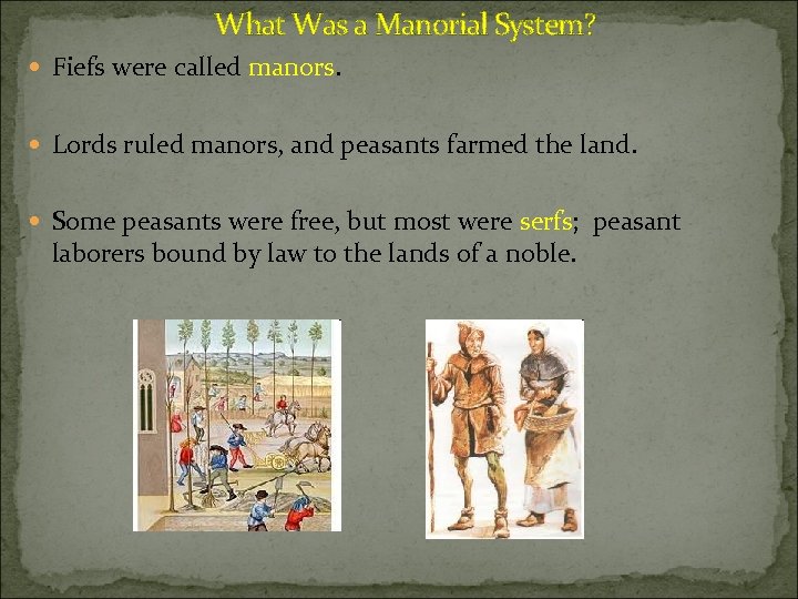 What Was a Manorial System? Fiefs were called manors. Lords ruled manors, and peasants
