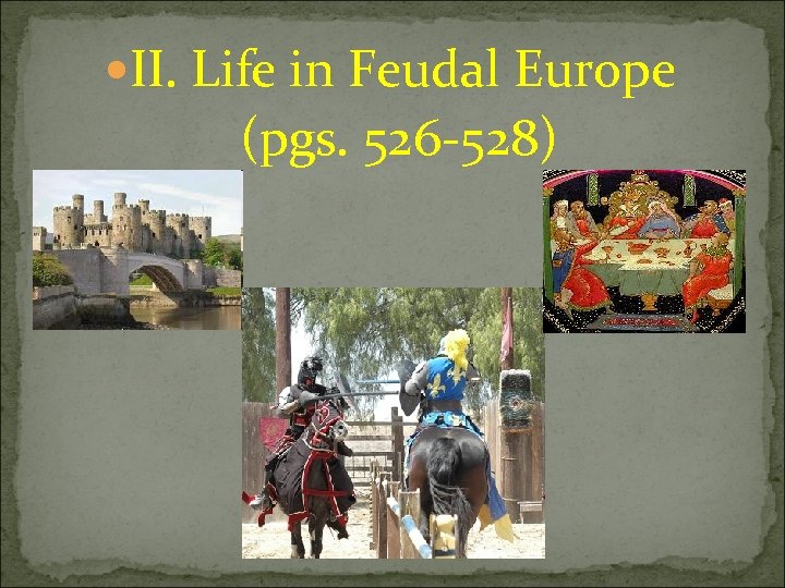  II. Life in Feudal Europe (pgs. 526 -528) 